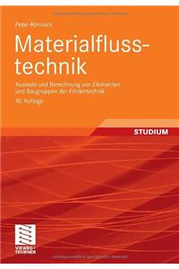 Materialflusstechnik: Auswahl Und Berechnung Von Elementen Und Baugruppen Der Fordertechnik