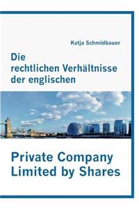 Die rechtlichen Verhältnisse der englischen Private Company Limited by Shares