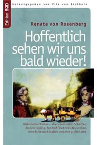 Hoffentlich sehen wir uns bald wieder!