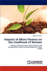Impacts of Micro Finance on the Livelihood of Women
