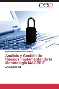 Analisis y Gestion de Riesgos Implementando La Metodologia Magerit