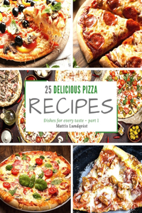 25 delicious pizza recipes - part 1