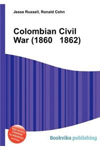 Colombian Civil War (1860 1862)