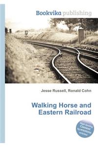 Walking Horse and Eastern Railroad