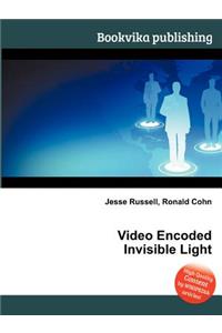 Video Encoded Invisible Light