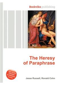 The Heresy of Paraphrase