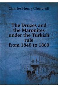 The Druzes and the Maronites Under the Turkish Rule from 1840 to 1860