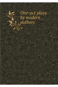One-Act Plays by Modern Authors