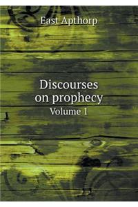Discourses on prophecy Volume 1