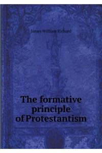 The formative principle of Protestantism