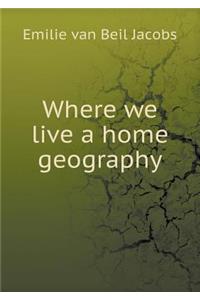 Where We Live a Home Geography