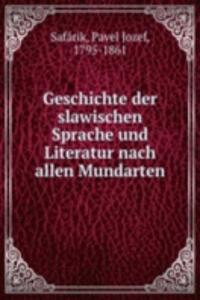 Geschichte der slawischen Sprache und Literatur nach allen Mundarten