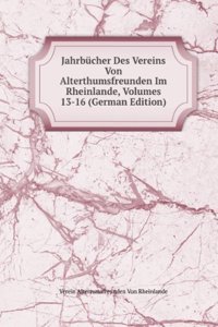 Jahrbucher Des Vereins Von Alterthumsfreunden Im Rheinlande, Volumes 13-16 (German Edition)