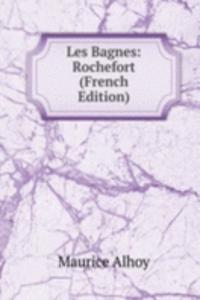 Les Bagnes: Rochefort (French Edition)