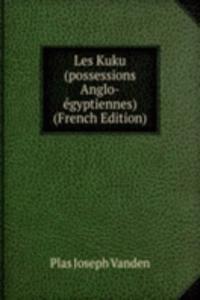 Les Kuku (possessions Anglo-egyptiennes) (French Edition)