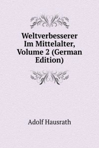 Weltverbesserer Im Mittelalter, Volume 2 (German Edition)