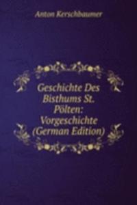 Geschichte Des Bisthums St. Polten: Vorgeschichte (German Edition)