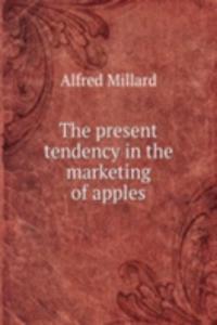 present tendency in the marketing of apples