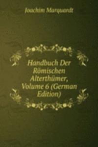 Handbuch Der Romischen Alterthumer, Volume 6 (German Edition)