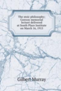 THE STOIC PHILOSOPHY CONWAY MEMORIAL LE