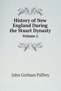 History of New England During the Stuart Dynasty, Volume 2