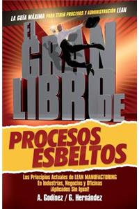 El gran libro de los procesos esbeltos; Los principios actuales de LEAN MANUFACTURING aplicados sin igual.