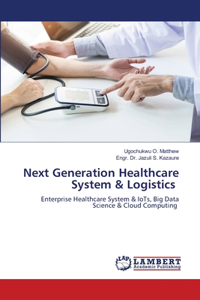 Next Generation Healthcare System & Logistics