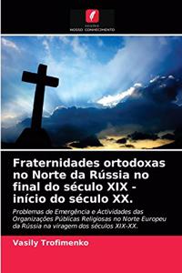 Fraternidades ortodoxas no Norte da Rússia no final do século XIX - início do século XX.