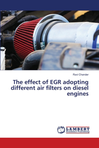 effect of EGR adopting different air filters on diesel engines