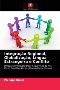 Integração Regional, Globalização, Língua Estrangeira e Conflito