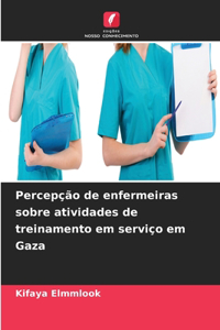 Percepção de enfermeiras sobre atividades de treinamento em serviço em Gaza