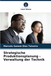 Strategische Produktionsplanung - Verwaltung der Technik