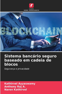 Sistema bancário seguro baseado em cadeia de blocos