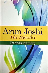 Arun Joshi - The Novelist