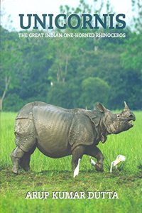 Unicornis - The Great Indian One-Horned Rhinoceros