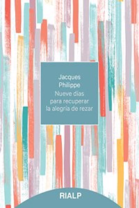 Nueve dias para recuperar la alegria de rezar