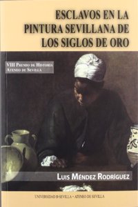 Esclavos En La Pintura Sevillana de Los Siglos de Oro