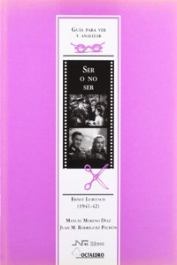 Guia para ver y analizar : Ser o no ser. Ernst Lubitsch (1941-1942) (Guias para ver y analizar cine) (Spanish Edition)