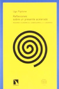 Reflexiones sobre un presente acelerado: Regiones economicas, subdesarrollo e izquierda (Coleccion Mayor) (Spanish Edition)