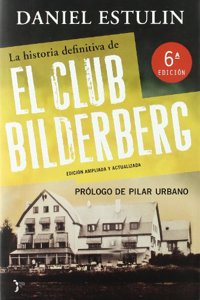 Historia Definitiva De El Club Bilderberg, La