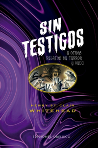 Sin Testigos Y Otros Relatos de Terror Y Vudú