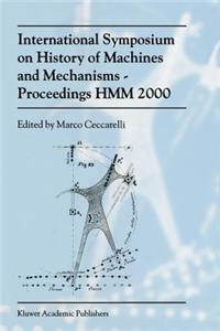 International Symposium on History of Machines and Mechanismsproceedings Hmm 2000