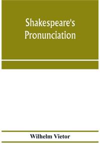Shakespeare's pronunciation; A Shakespeare Phonology with a Rime-Index to the Poems as a Pronouncing Vocabulary