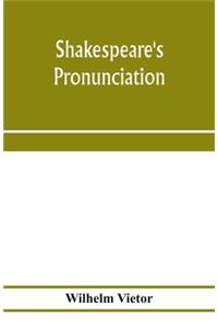 Shakespeare's pronunciation; A Shakespeare Phonology with a Rime-Index to the Poems as a Pronouncing Vocabulary