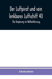 Luftpirat und sein lenkbares Luftschiff 40