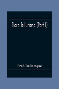Flora Telluriana (Part I)