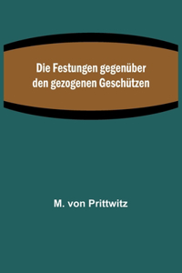 Festungen gegenüber den gezogenen Geschützen