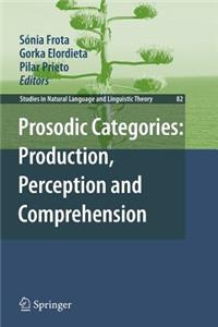 Prosodic Categories: Production, Perception and Comprehension