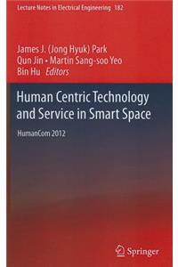 Human Centric Technology and Service in Smart Space