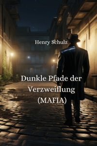 Dunkle Pfade der Verzweiflung (MAFIA)